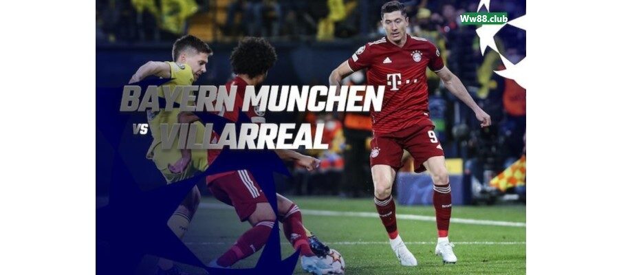 Soi kèo Bayern Munich vs Villarreal