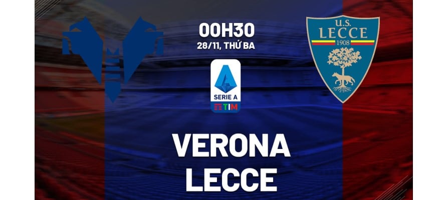 Dự đoán trận Verona vs Lecce 00h30 ngày 28/11/2023